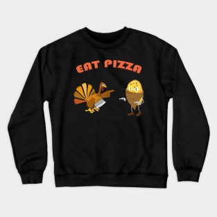 Turkey Eat Pizza Funny Thanksgiving Crewneck Sweatshirt